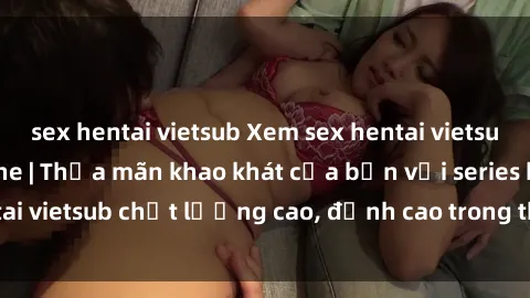 sex hentai vietsub Xem sex hen