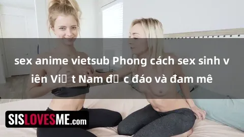 sex anime vietsub Phong cách s